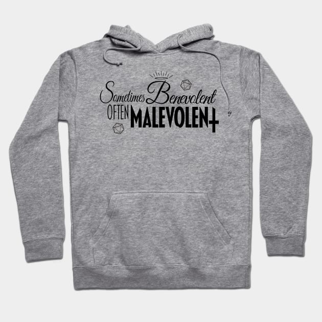 Sometimes Benevolent, Often Malevolent Hoodie by AoD